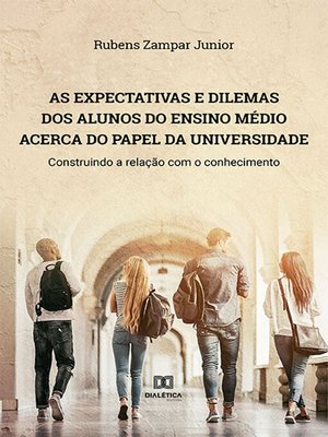 cover image of As expectativas e dilemas dos alunos do Ensino Médio acerca do papel da universidade